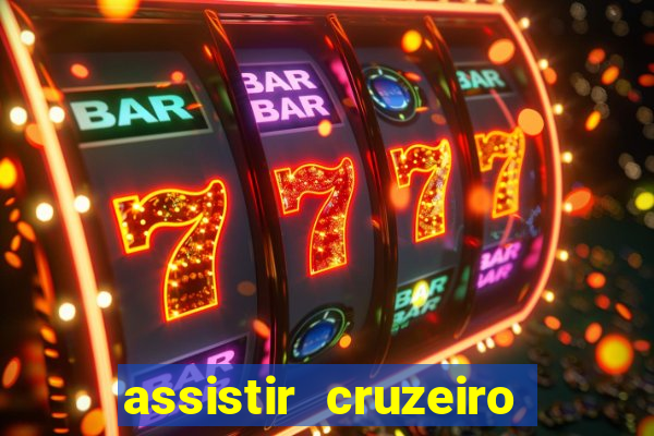 assistir cruzeiro ao vivo hd